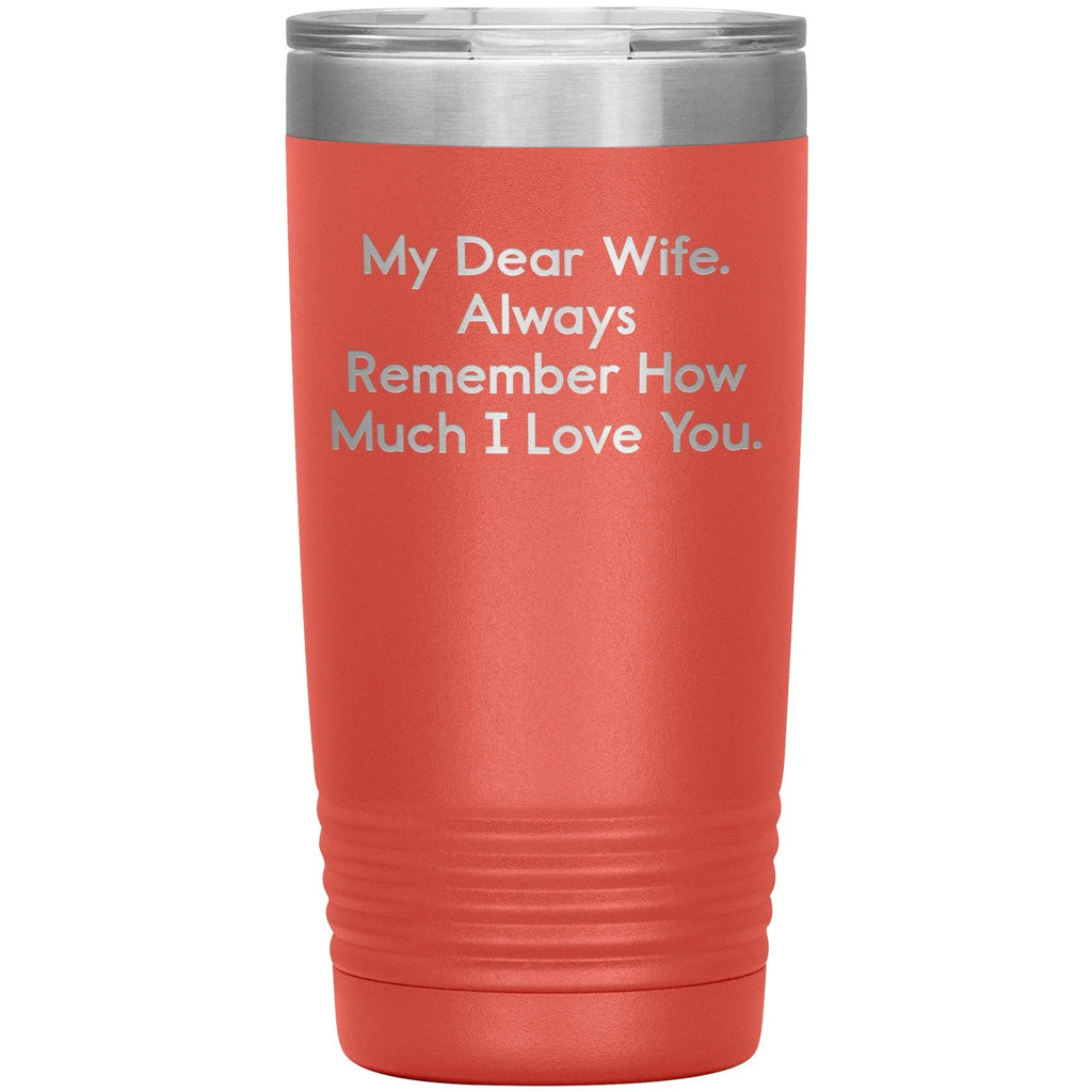 Spring Pet Products Funny Wife Gifts, My Dear Wife. Always Remember ..., Christmas Tumbler, Gifts from Men to Wife, 20oz/30oz Capacity, Stainless Steel/Powder Coating