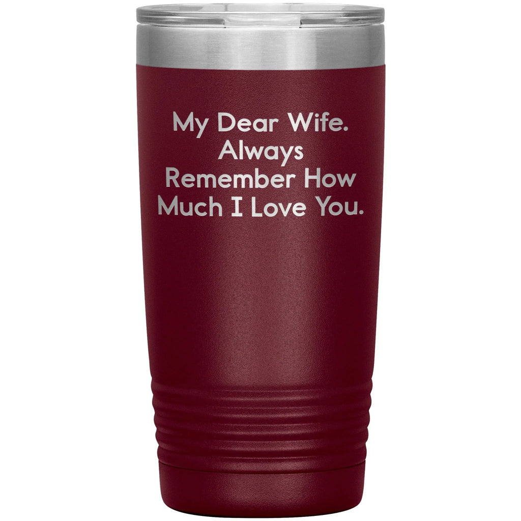 Spring Pet Products Funny Wife Gifts, My Dear Wife. Always Remember ..., Christmas Tumbler, Gifts from Men to Wife, 20oz/30oz Capacity, Stainless Steel/Powder Coating