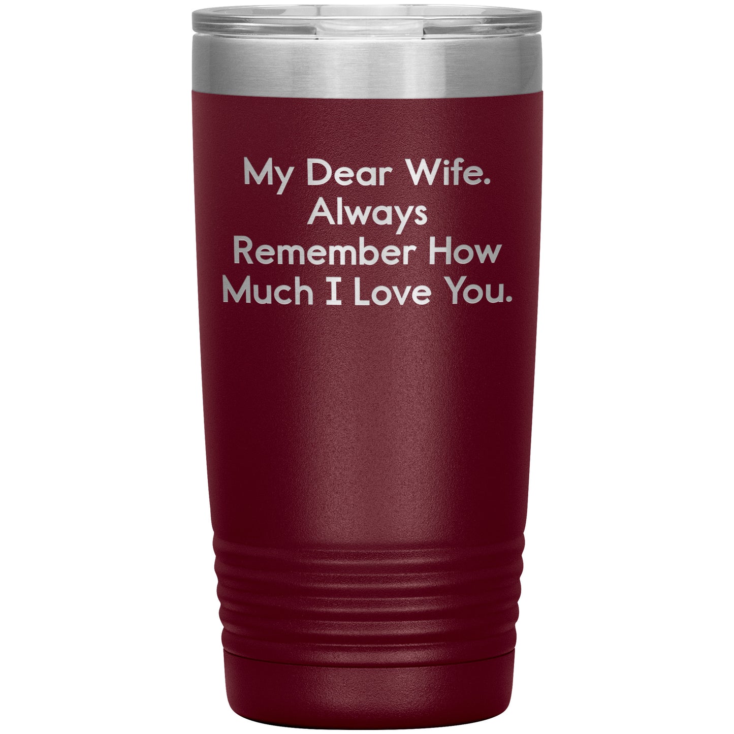 Spring Pet Products Funny Wife Gifts, My Dear Wife. Always Remember ..., Christmas Tumbler, Gifts from Men to Wife, 20oz/30oz Capacity, Stainless Steel/Powder Coating - Mallard Moon Gift Shop
