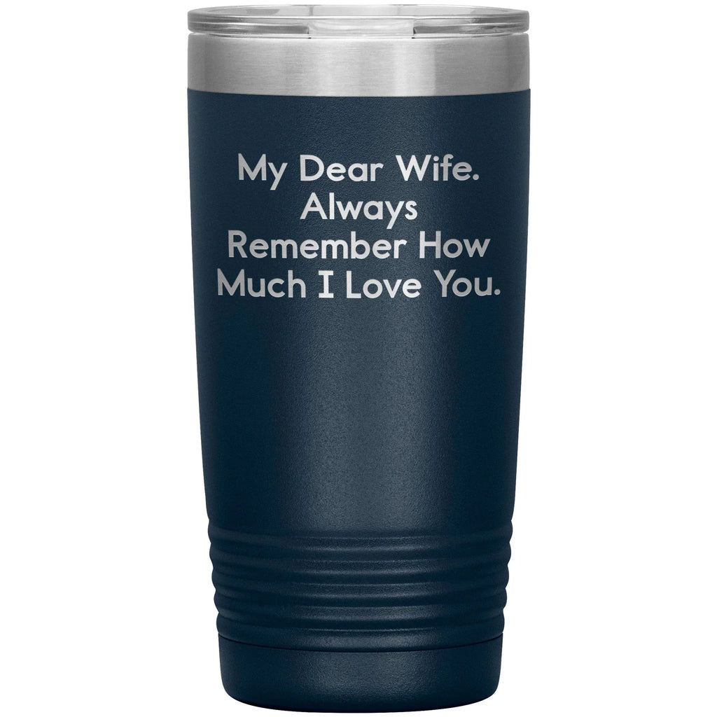Spring Pet Products Funny Wife Gifts, My Dear Wife. Always Remember ..., Christmas Tumbler, Gifts from Men to Wife, 20oz/30oz Capacity, Stainless Steel/Powder Coating