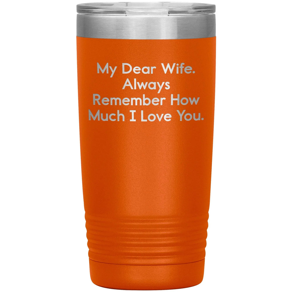 Spring Pet Products Funny Wife Gifts, My Dear Wife. Always Remember ..., Christmas Tumbler, Gifts from Men to Wife, 20oz/30oz Capacity, Stainless Steel/Powder Coating
