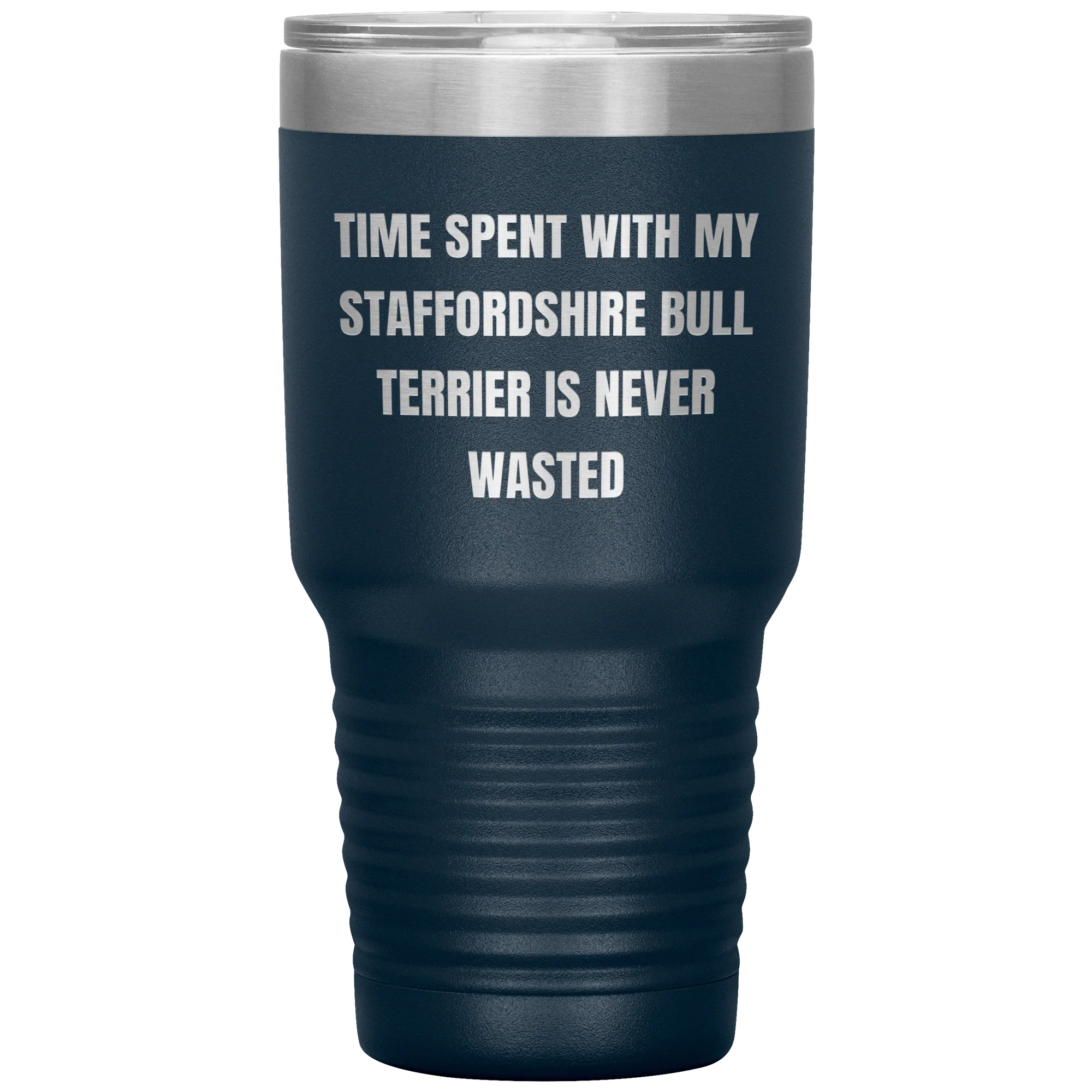 Staffordshire Bull Terrier Dog Lovers Inspired Funny Gifts for Him Her Time Spent With My Staffordshire Bull Terrier Is Never Wasted Tumbler