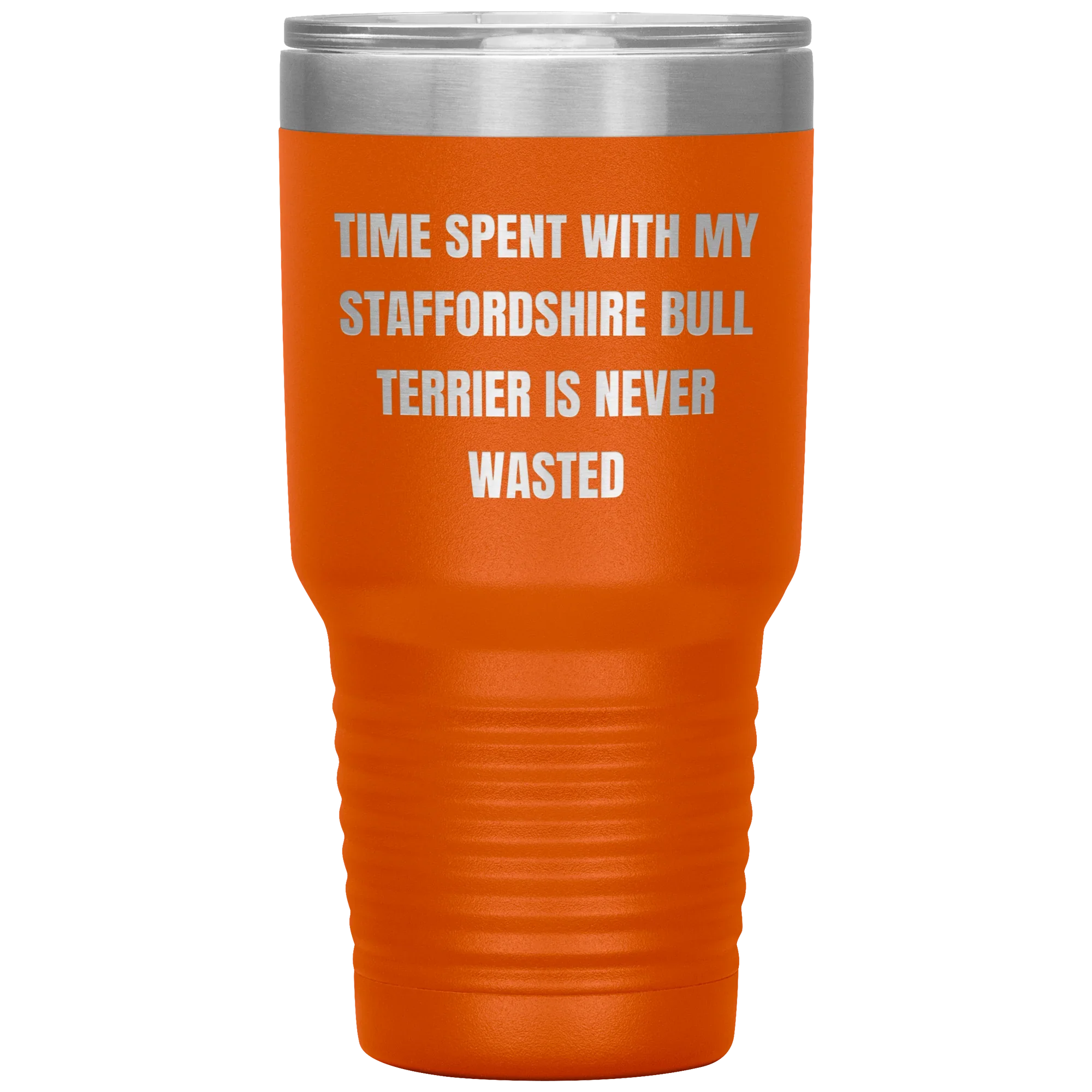 Staffordshire Bull Terrier Dog Lovers Inspired Funny Gifts for Him Her Time Spent With My Staffordshire Bull Terrier Is Never Wasted Tumbler