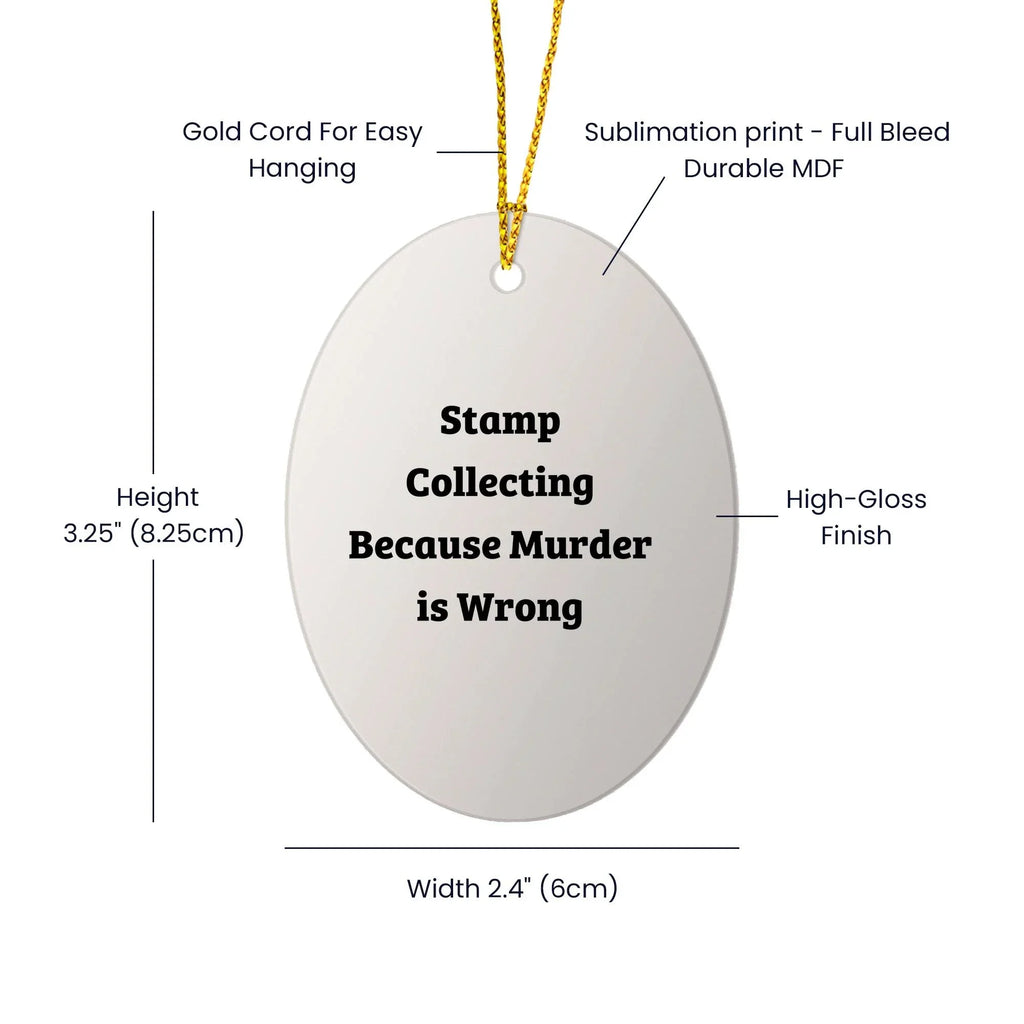 Stamp Collecting Gifts for Friends, Funny Oval Ornament with 'Stamp Collecting Because Murder Is Wrong' Quote, White, 3.25'' tall, Perfect for Christmas
