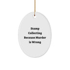 Stamp Collecting Gifts for Friends, Funny Oval Ornament with 'Stamp Collecting Because Murder Is Wrong' Quote, White, 3.25'' tall, Perfect for Christmas