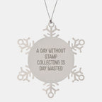 Stamp Collecting Gifts from Friends, A Day Without Stamp Collecting Is Day Wasted, Snowflake Ornament for Christmas