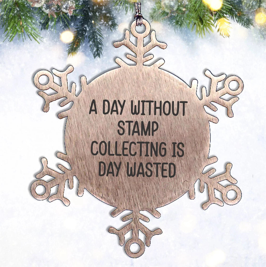 Stamp Collecting Gifts from Friends, A Day Without Stamp Collecting Is Day Wasted, Snowflake Ornament for Christmas