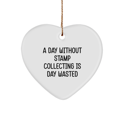 Stamp Collecting Gifts from Men, A Day Without Stamp Collecting Is Day Wasted, Heart Ornament, Christmas Unique Presents