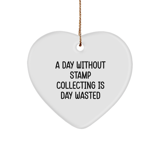 Stamp Collecting Gifts from Men, A Day Without Stamp Collecting Is Day Wasted, Heart Ornament, Christmas Unique Presents