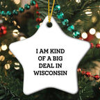 Wisconsin Fan Ornament I Am Kind Of A Big Deal in Wisconsin - Mallard Moon