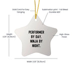 Performer Funny Star Christmas Tree Ornament - "Performer by Day, Ninja By Night" - Unique Gift for Actors, Dancers, Musicians, Artists