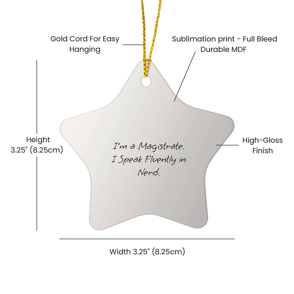 Magistrate Star Christmas Tree Ornament - I'm A Magistrate. I Speak Fluently In Nerd