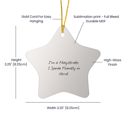 Magistrate Star Christmas Tree Ornament - I'm A Magistrate. I Speak Fluently In Nerd