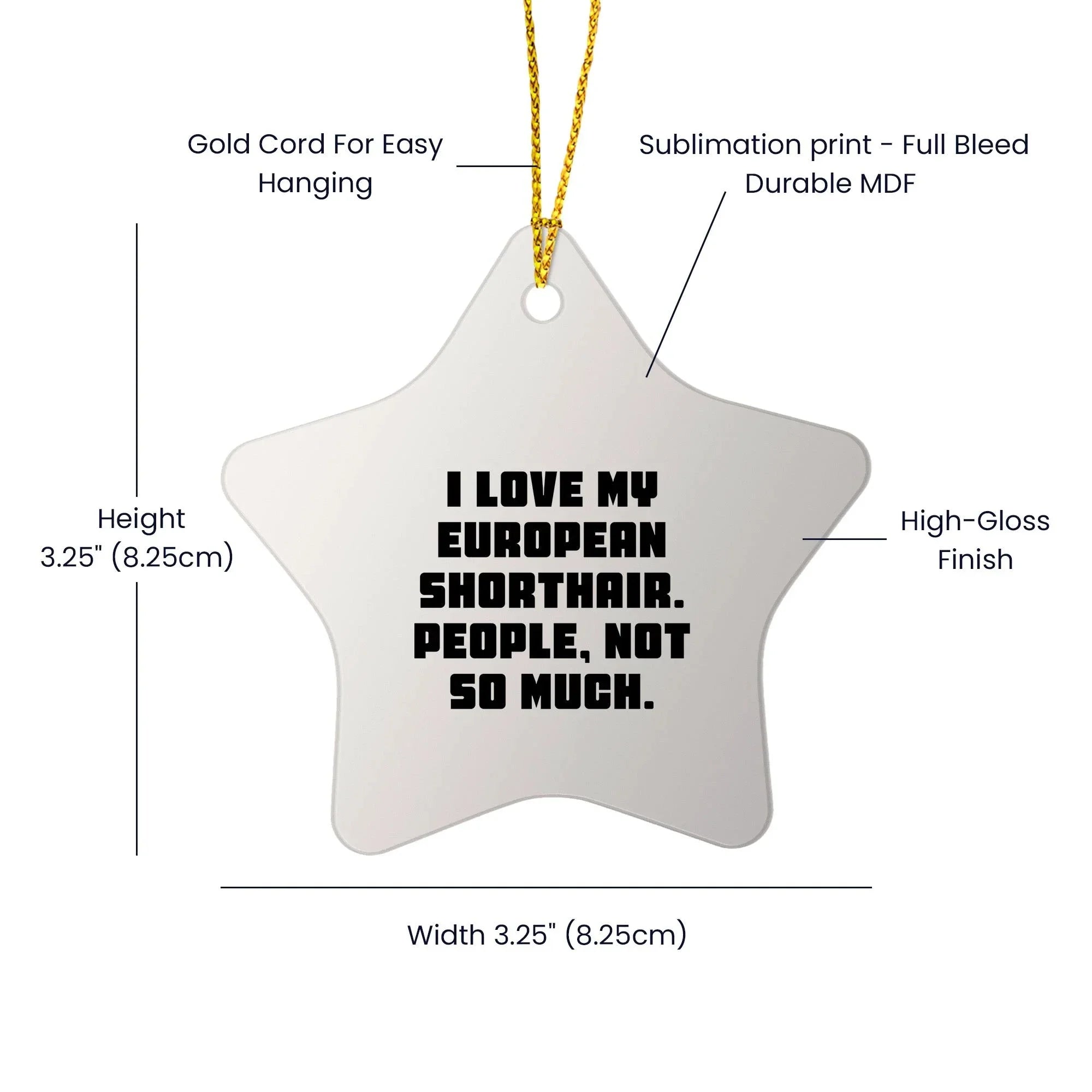 European Shorthair Cat Star Ornament Gifts from Friends to Family, Funny Quote I Love My European Shorthair. People, Not So Much., Perfect for Christmas