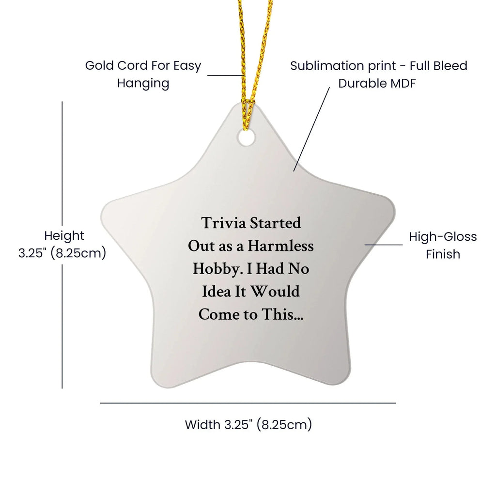 Trivia Started Out As A Harmless Hobby, Funny Star Ornament, Christmas Unique Gifts