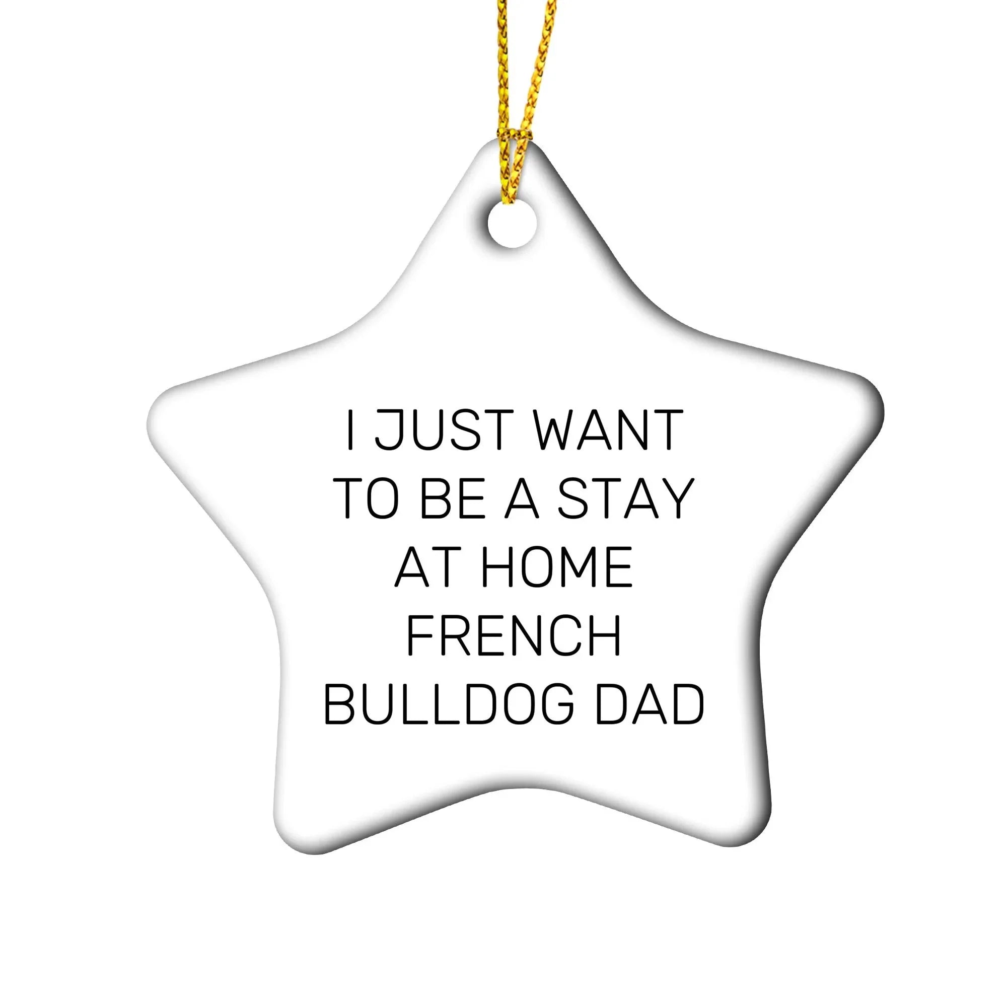 Funny French Bulldog Gifts from Men to Friends - Stay at Home Dad Star Ornament, Perfect Christmas Unique Gift for French Bulldog Lovers