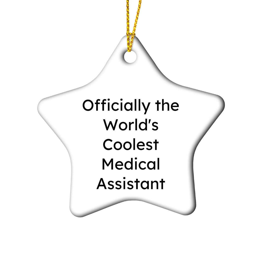 Medical Assistant Star Ornament, 'Officially The World's Coolest' Funny Gift from Friends, Christmas Unique for Medical Assistant, Star Shaped, Gifts from Men, Women, Coworkers, Family