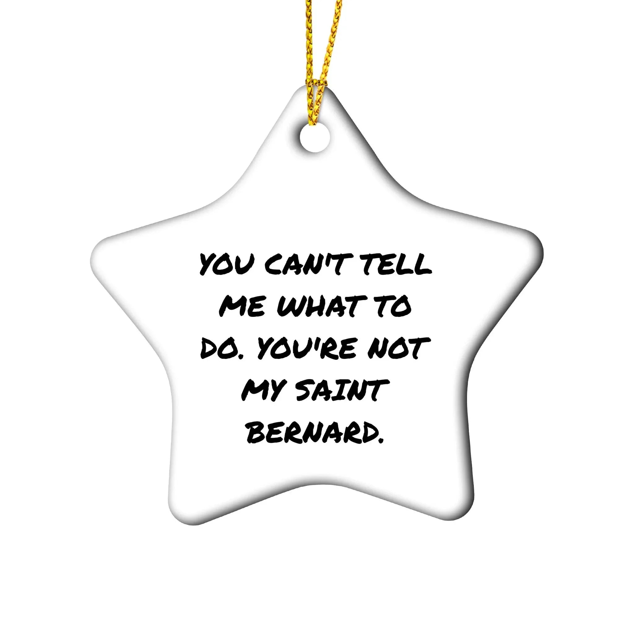Funny Saint Bernard Dog Christmas Ornament- 'You Can't Tell Me What To Do'