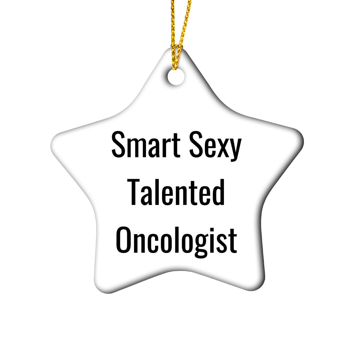 Funny 'Smart Sexy Talented Oncologist' Christmas Tree Ornament Gifts