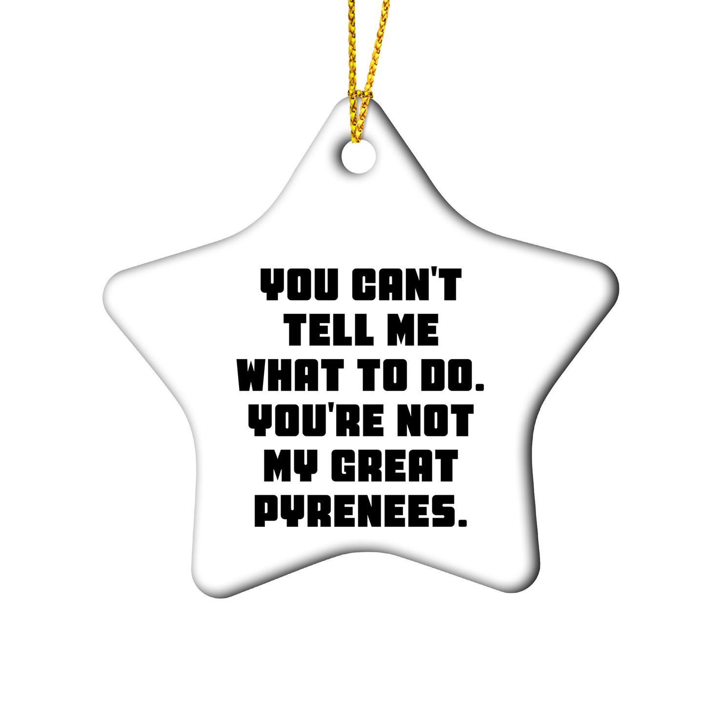 Funny Great Pyrenees Dog Christmas Ornaments 'You Can't Tell Me What To Do'