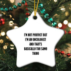 Funny Oncologist Gifts - I'm Not Perfect But I'm An Oncologist Star Ornament