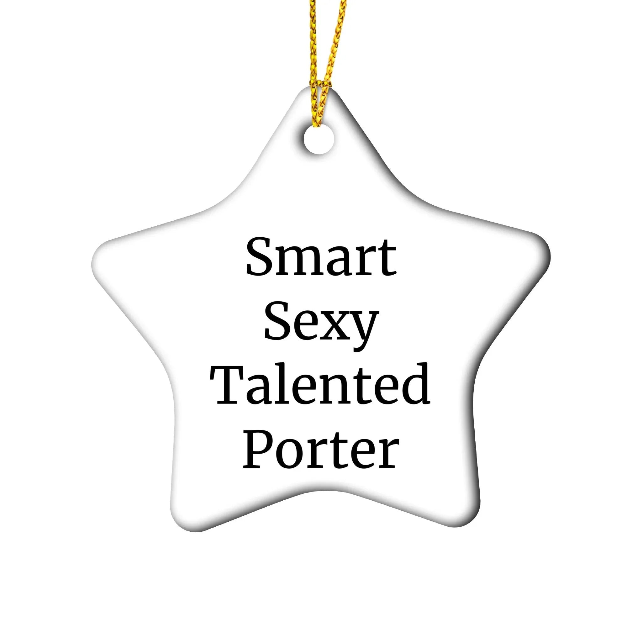 Smart Sexy Talented Porter Gifts for Christmas - Circle Ornament with Inspirational Quote, Gifts from Friends, Family, Coworkers, or Men
