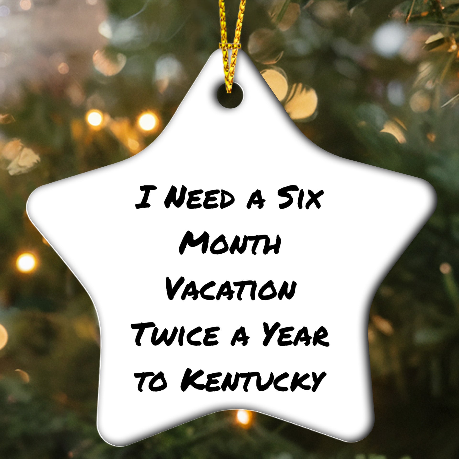 Kentucky Star Ornament, 'I Need A Six Month Vacation Twice A Year To Kentucky' Funny Quote, Gifts from Men to Kentucky Lovers, Unique Christmas Unique Gifts for Women, Friends, Coworkers, Family