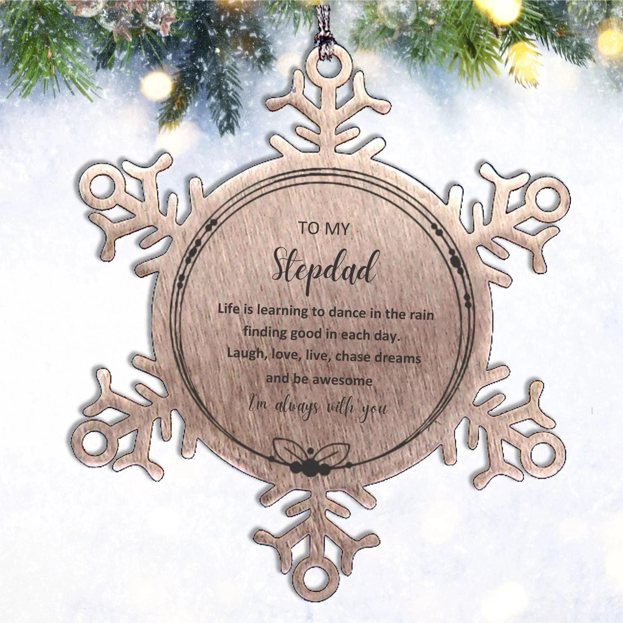 Stepdad Christmas Snowflake Ornament Life is learning to dance in the rain