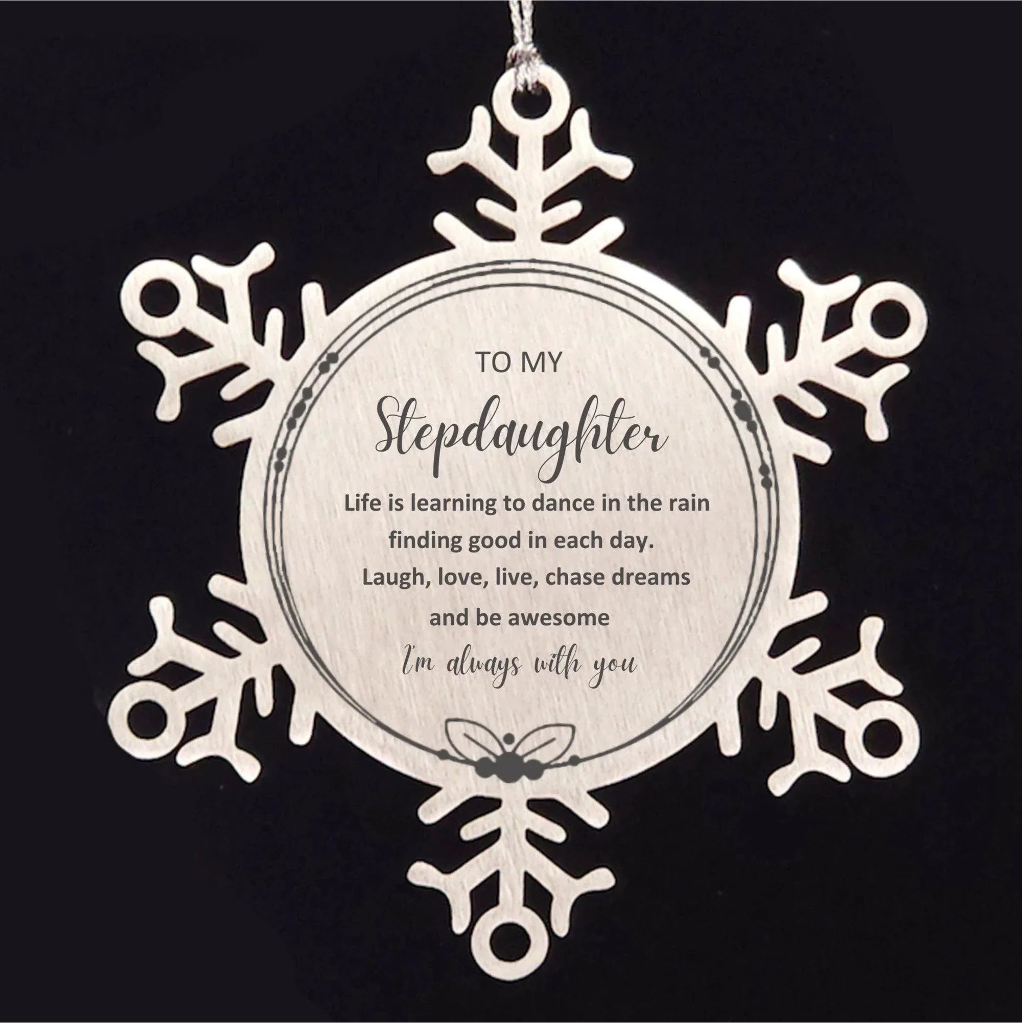Stepdaughter Christmas Snowflake Ornament, Birthday Gifts Life is learning to dance in the rain