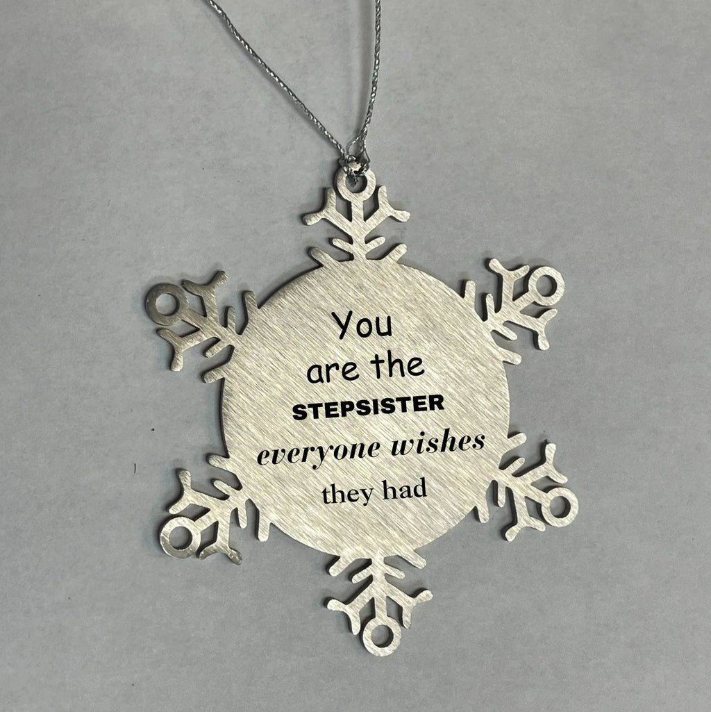 Stepsister Snowflake Ornament, Everyone wishes they had, Inspirational Ornament For Stepsister, Stepsister Gifts, Birthday Christmas Unique Gifts For Stepsister
