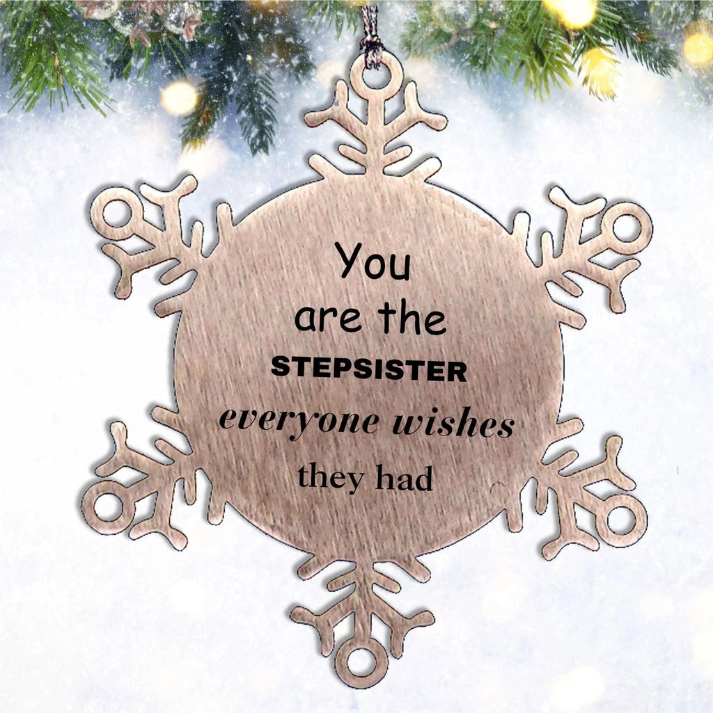 Stepsister Snowflake Ornament, Everyone wishes they had, Inspirational Ornament For Stepsister, Stepsister Gifts, Birthday Christmas Unique Gifts For Stepsister