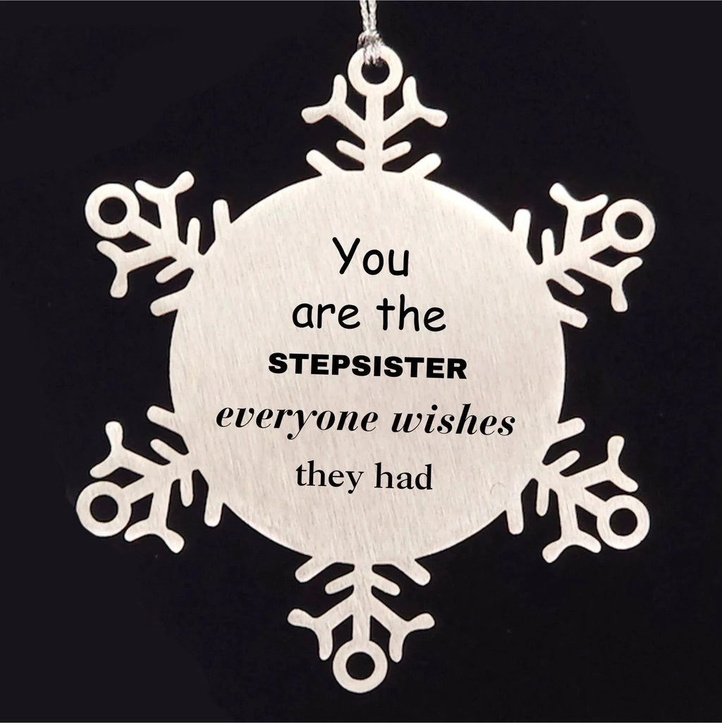 Stepsister Snowflake Ornament, Everyone wishes they had, Inspirational Ornament For Stepsister, Stepsister Gifts, Birthday Christmas Unique Gifts For Stepsister