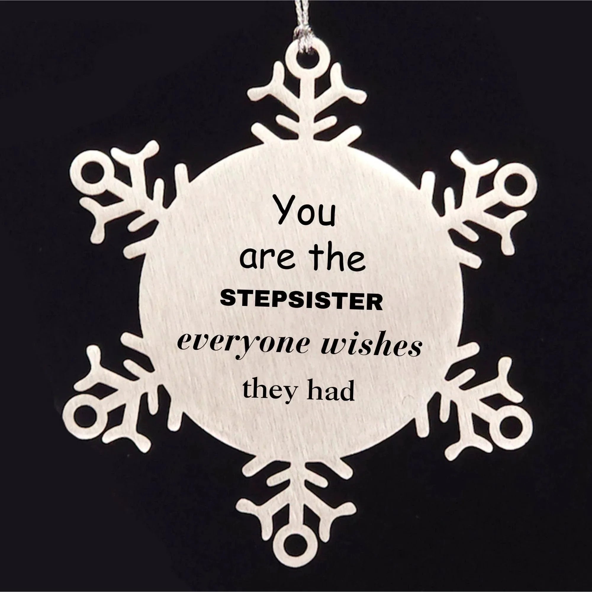 Stepsister Snowflake Ornament, Everyone wishes they had, Inspirational Ornament For Stepsister, Stepsister Gifts, Birthday Christmas Unique Gifts For Stepsister