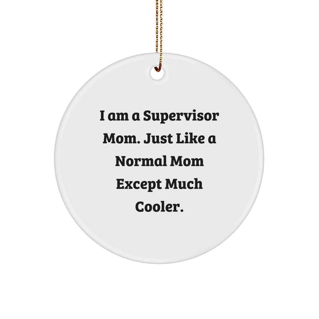 Supervisor Mom Gifts from Friends - 'I Am A Supervisor Mom...' Circle Ornament, White, Christmas Unique Gifts for Supervisor