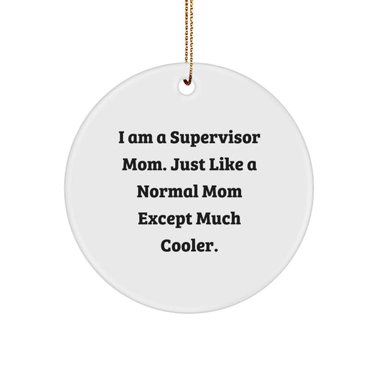 Supervisor Mom Gifts from Friends - 'I Am A Supervisor Mom...' Circle Ornament, White, Christmas Unique Gifts for Supervisor