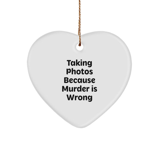 Taking Photos Gifts for Friends, 'Taking Photos Because Murder Is Wrong' Funny Heart Ornament from Men, Perfect for Christmas Unique Gifts for Women, Family, or Coworkers - Image 1