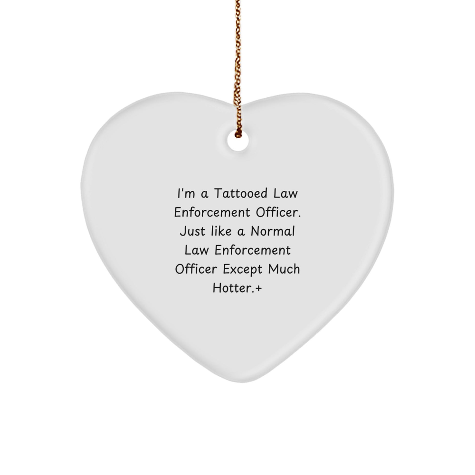 Tattooed Law Enforcement Officer Heart Ornament, Funny Gift for Men, Women, Friends, Coworkers, Family - 'I'm A Tattooed Law Enforcement Officer' Christmas Unique Gifts - Image 1