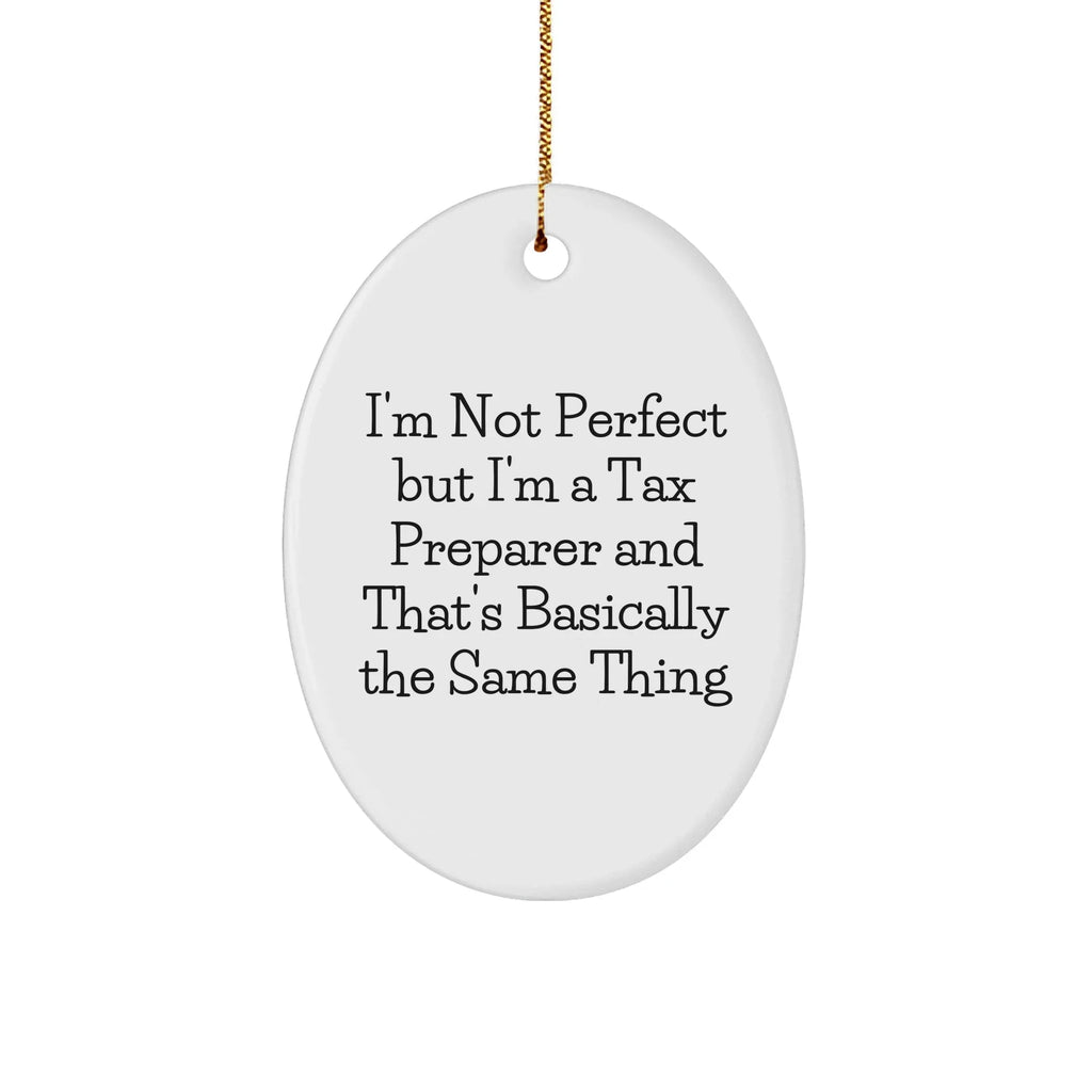 Tax Preparer Gifts from Friends and Family - Oval Ornament with Funny Quote - Unique Christmas Ornament