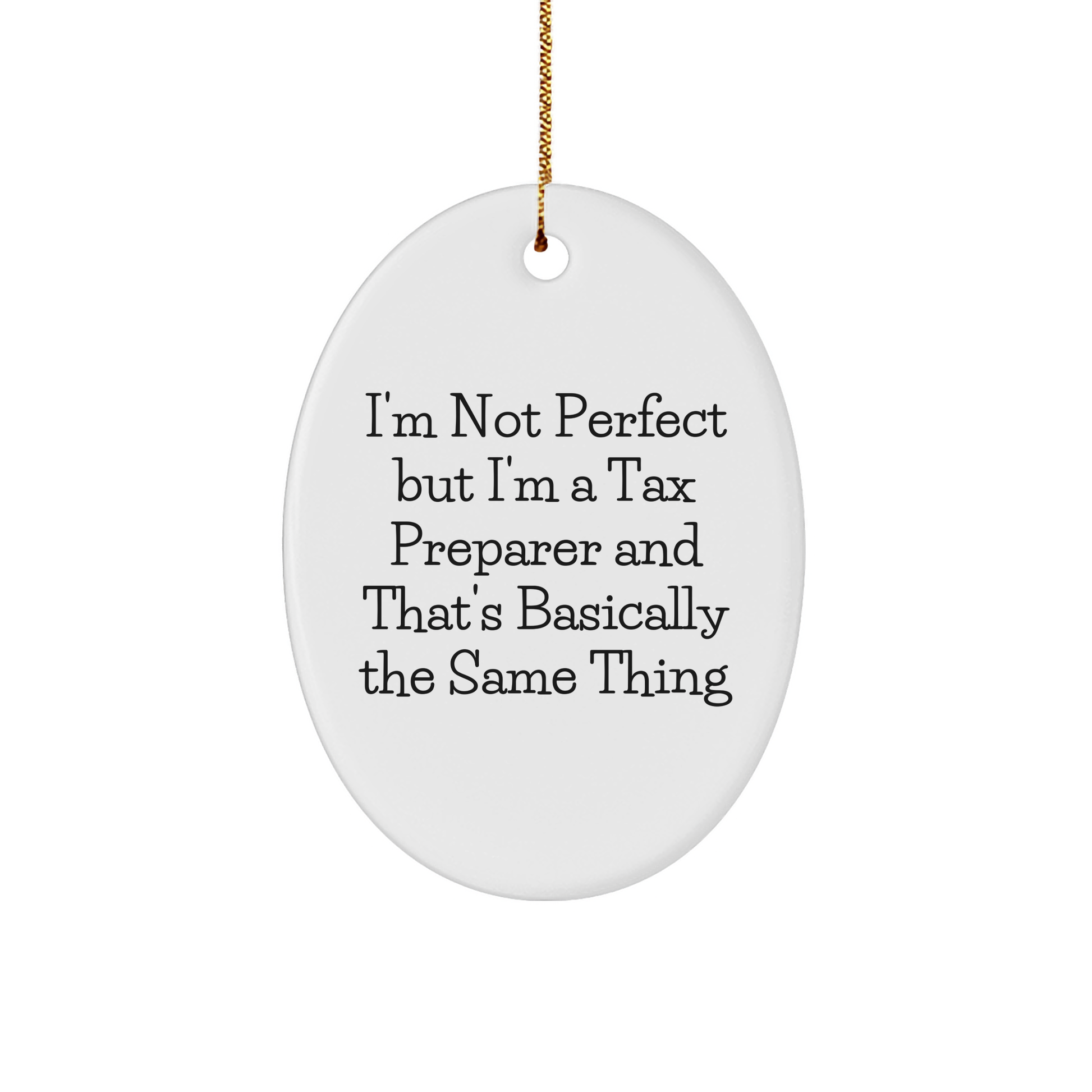 Tax Preparer Gifts from Friends and Family - Oval Ornament with Funny Quote - Unique Christmas Ornament