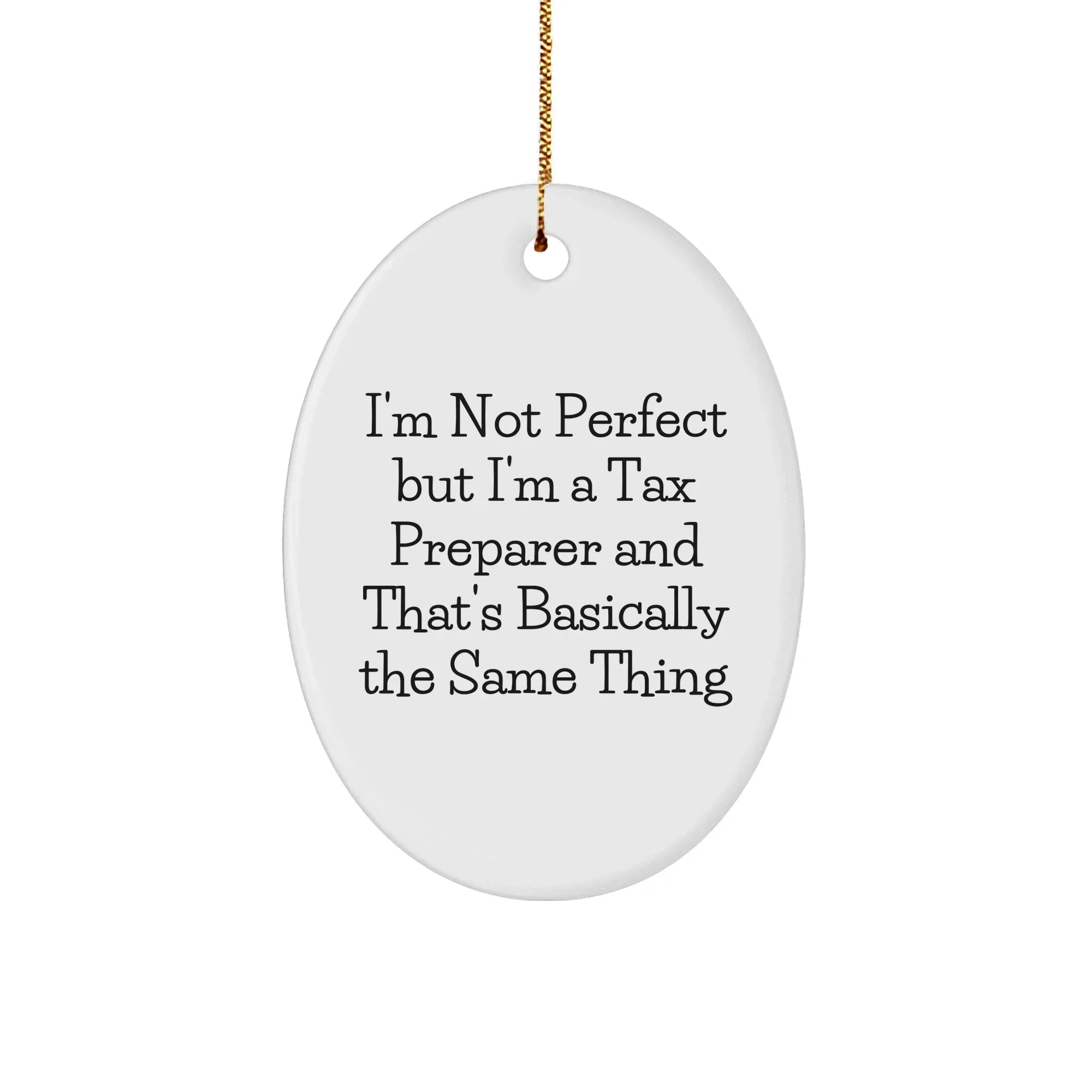 Tax Preparer Gifts from Friends and Family - Oval Ornament with Funny Quote - Unique Christmas Ornament