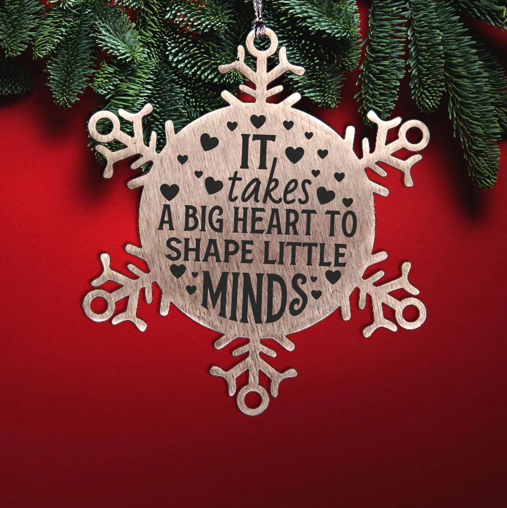 Teacher Gift, I Takes A Big Heart to Shape Little Minds, Snowflake Laser Engraved Steel Christmas Ornament, Inspirational Gifts, Novelty Gifts for Men, Women, Coworkers, Keepsake Teacher Ornament