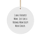 Therapist Gifts from Friends, Family, or Coworkers - I Am A Therapist Mom. Just Like A Normal Mom Except Much Cooler. - Christmas Unique Circle Ornament