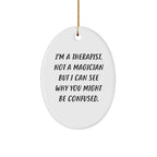Therapist Gifts from Friends, Funny Oval Ornament with Quote 'I'm A Therapist. Not A Magician But I Can See Why You Might Be Confused.', Perfect for Christmas Unique Gifts for Therapist
