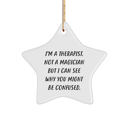 Therapist Gifts from Friends - Funny Star Ornament, Quote 'I'm A Therapist. Not A Magician But I Can See Why You Might Be Confused.' for Christmas