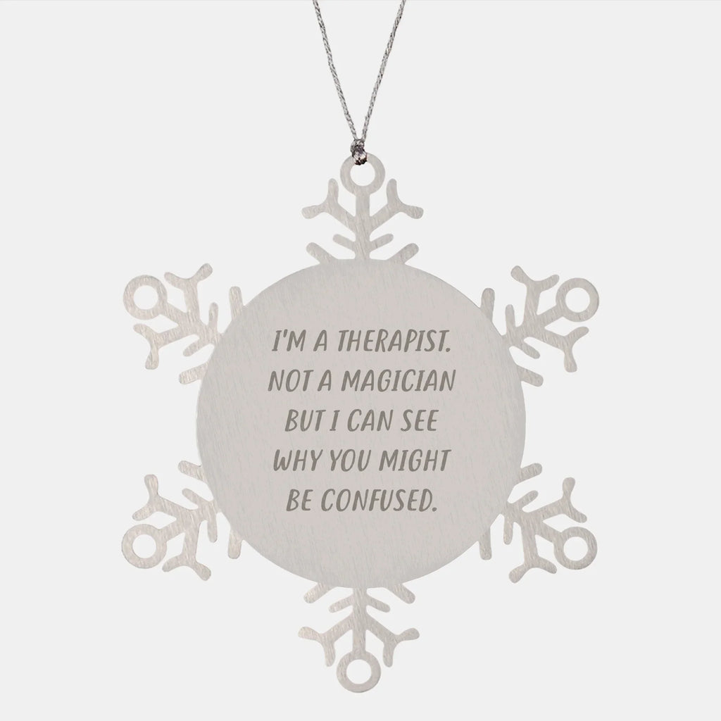 Therapist Gifts from Friends, Unique Snowflake Ornaments for Christmas, I'm A Therapist. Not A Magician But I Can See Why You Might Be Confused. | Therapist Snowflake Ornament