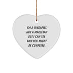 Therapist Gifts from Friends and Family, I'm A Therapist. Not A Magician But I Can See Why You Might Be Confused., Heart Ornament for Christmas, Funny Quote