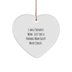 Therapist Mom Gift, Funny Quote Heart Ornament for Therapist, Gifts from Mom to Therapist, Christmas Unique Gifts for Therapist