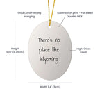 There's No Place Like Wyoming Oval Ornament Christmas Unique Gifts