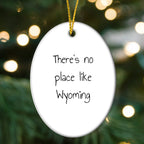 There's No Place Like Wyoming Oval Ornament Christmas Unique Gifts