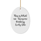 This Is What An Awesome Waitress Looks Like, Oval Ornament Gifts from Men to Waitress, Waitress Appreciation Gifts for Christmas